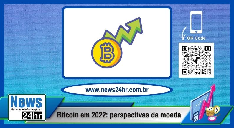 Bitcoin em 2022 perspectivas da moeda
